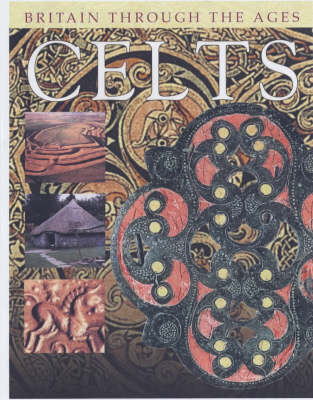 Celts (Britain Through the Ages)