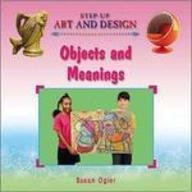 Objects and Meanings (Step-up Art and Design)