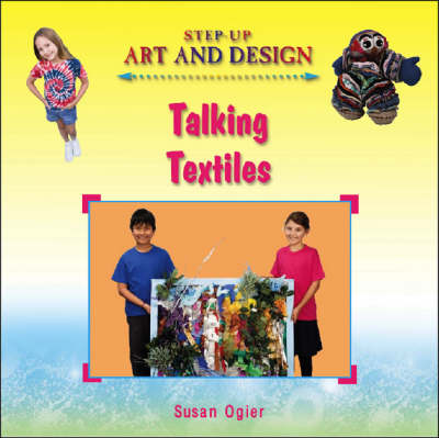 Talking Textiles (Step-up Art and Design)