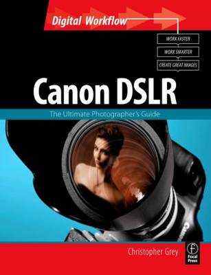 Canon DSLR: The Ultimate Photographer's Guide (Digital Workflow)