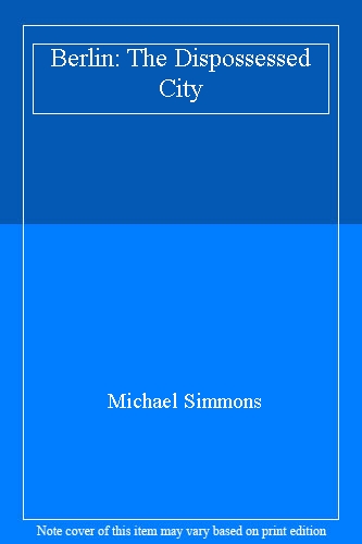 Berlin: The Dispossessed City