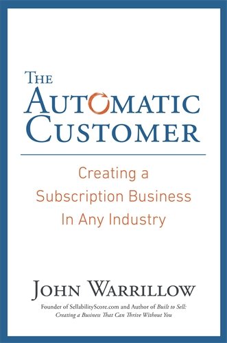 The Automatic Customer: Creating a Subscription Business in Any Industry