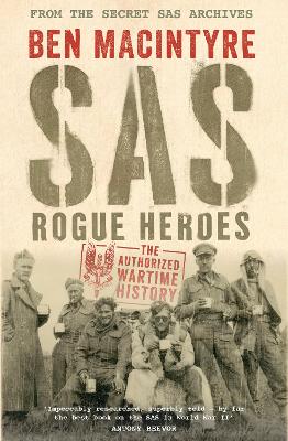 SAS: Rogue Heroes – the Authorized Wartime History