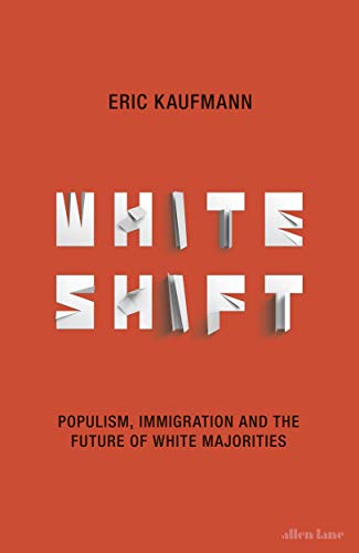 Whiteshift: Populism, Immigration and the Future of White Majorities