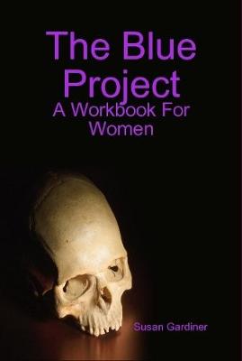 The Blue Project: A Workbook For Women