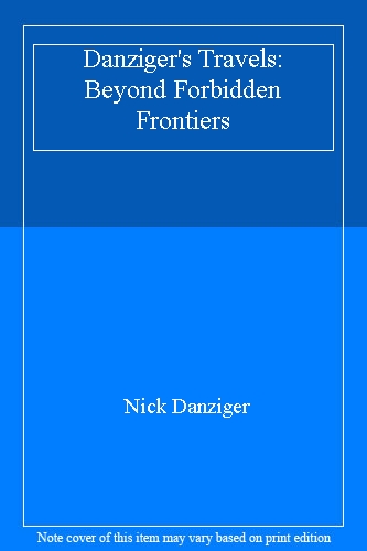 Danziger's Travels: Beyond Forbidden Frontiers