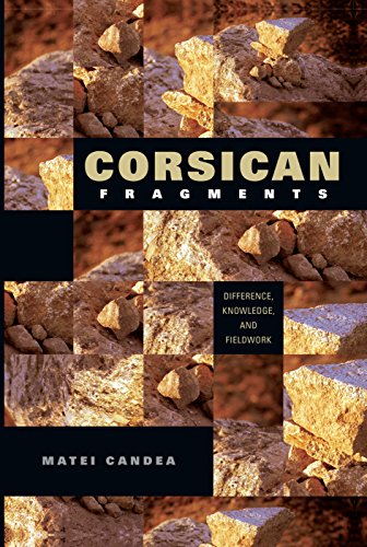 Corsican Fragments: Difference, Knowledge, and Fieldwork (New Anthropologies of Europe)