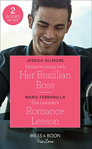 Honeymooning With Her Brazilian Boss: Honeymooning with Her Brazilian Boss (Fairytale Brides) / The Lawman's Romance Lesson (Forever, Texas) (Mills & Boon True Love) (Fairytale Brides)