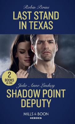 Last Stand In Texas: Last Stand in Texas / Shadow Point Deputy (Mills & Boon Heroes)