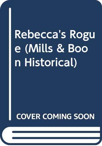 Rebecca's Rogue (Mills & Boon Historical)