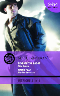 Beneath the Badge/Match Play (Mills & Boon Intrigue 2 in 1)