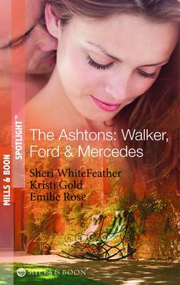 The Ashtons: Walker, Ford & Mercedes (Mills & Boon Spotlight): Betrayed Birthright / Mistaken for a Mistress / Condition of Marriage