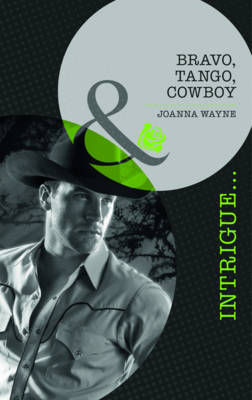 Bravo, Tango, Cowboy (Mills & Boon Intrigue)