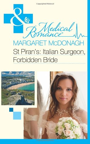 St Pirans: Italian Surgeon, Forbidden Bride (Mills & Boon Medical) (Medical Romance)