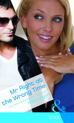 Mr Right at the Wrong Time (Mills & Boon RIVA)