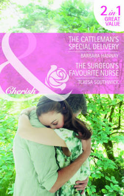 The Cattleman's Special Delivery / The Surgeon's Favorite Nurse (Mills & Boon Cherish)