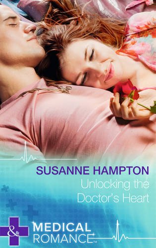 Unlocking the Doctor's Heart (Mills & Boon Medical)