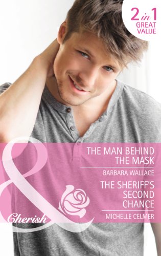 The Man Behind the Mask / The Sheriff's Second Chance (Mills & Boon Cherish)