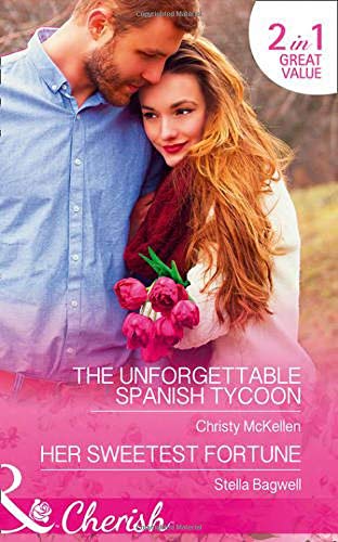 The Unforgettable Spanish Tycoon: The Unforgettable Spanish Tycoon / Her Sweetest Fortune (Romantic Getaways)