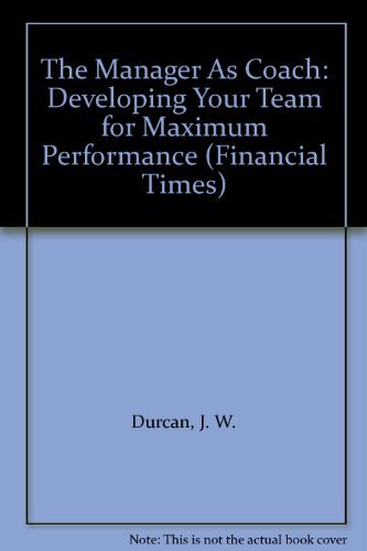 The Manager as Coach: Developing Your Team for Maximum Performance (Financial Times)