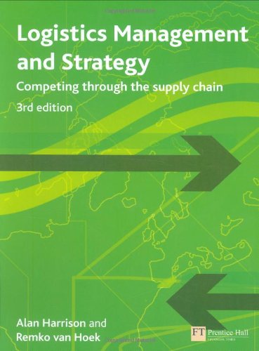 Logistics Management and Strategy: Competing Through the Supply Chain