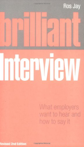 Brilliant Interview (Revised Edition): What employers want to hear and how to say it