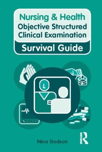 Nursing & Health Survival Guide: Objective Structured Clinical Examination (OSCE)