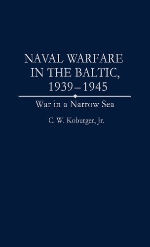 Naval Warfare in the Baltic, 1939-1945