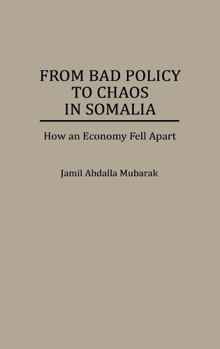 From Bad Policy to Chaos in Somalia