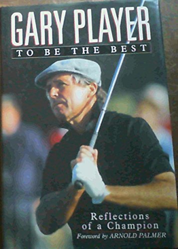 Gary Player: To Be The Best