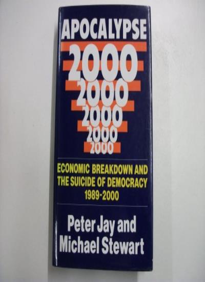 Apocalypse 2000: Economic Breakdown And The Suicide Of Democracy, 1989-2000