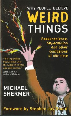 Why People Believe Weird Things: Pseudoscience, Superstition and Other Confusions of Our Time