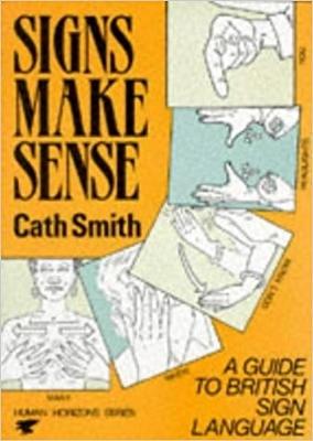Signs Make Sense: A Guide to British Sign Language (Human horizons series)
