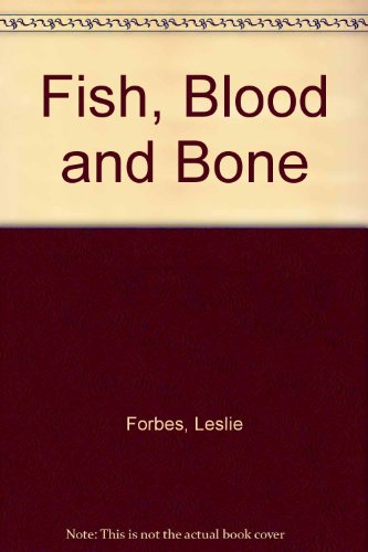 Fish, Blood and Bone