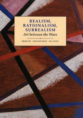 Realism, Rationalism, Surrealism: Art Between the Wars (Open University - Modern Art Practices & Debates)