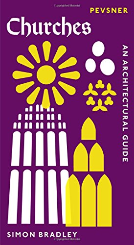 Churches: An Architectural Guide (Pevsner Architectural Guides) (Pevsner Architectural Guides: Introductions) (Pevsner Introductions)