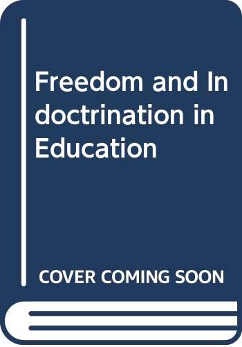 Freedom and Indoctrination in Education: International Perspectives (Cassell Education)