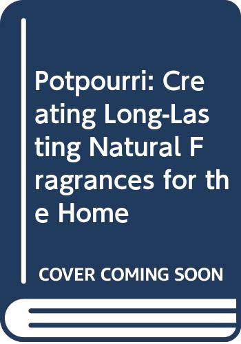 Pot Pourri: Creating Long-lasting Natural Fragrances for the Home