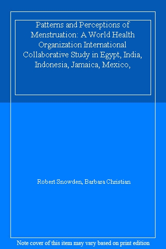 Patterns and Perceptions of Menstruation: A World Health Organization International Collaborative Study in Egypt, India, Indonesia, Jamaica, Mexico,