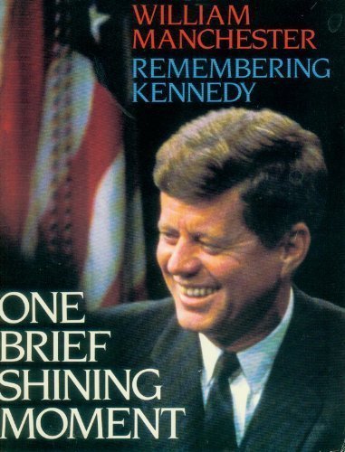 One Brief Shining Moment: Remembering Kennedy