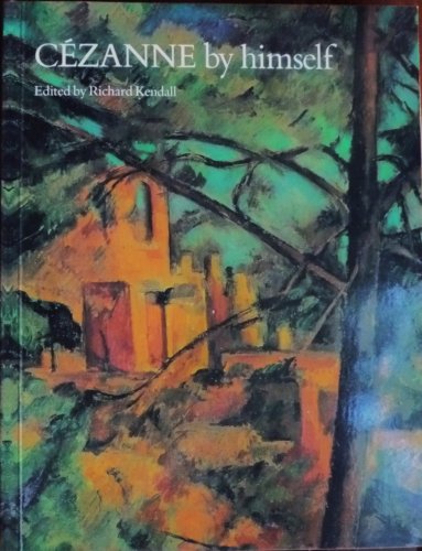 Cezanne by Himself: Drawings, Paintings, Writings