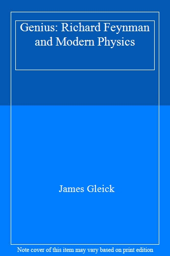 Genius: Richard Feynman and Modern Physics