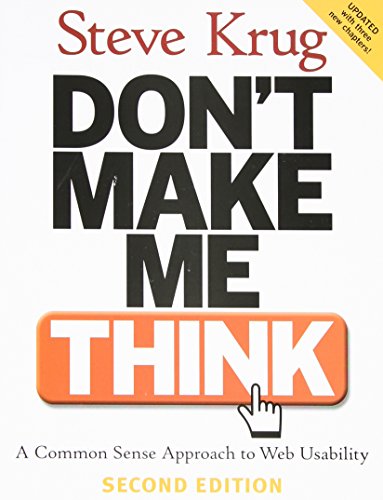 Don't Make Me Think: A Common Sense Approach to Web Usability (Pearson Professional Education)