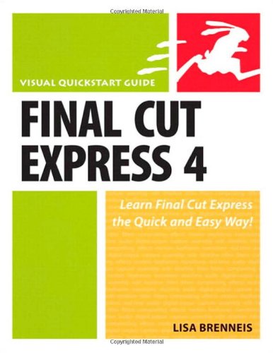 Final Cut Express 4: Visual QuickStart Guide (Visual QuickStart Guides)
