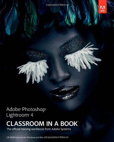 Adobe Photoshop Lightroom 4 Classroom in a Book (Classroom in a Book (Adobe))