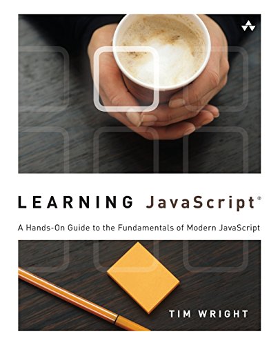 Learning JavaScript: A Hands-On Guide to the Fundamentals of Modern JavaScript