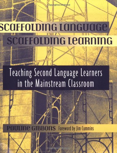 Scaffolding Language, Scaffolding Learning: Teaching Second Language Learners in the Mainstream Classroom