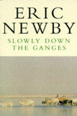 Slowly Down the Ganges (Picador Books)