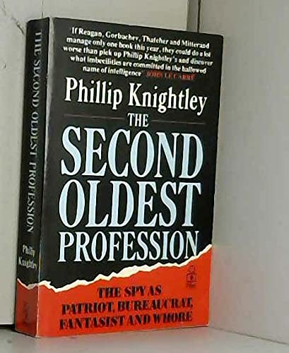The Second Oldest Profession: The Spy as Bureaucrat, Patriot, Fantasist and Whore