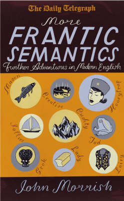 More Frantic Semantics: Further Adventures in Modern English